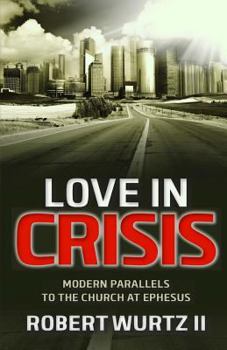 Paperback Love In Crisis: Modern Parallels to the Church at Ephesus Book