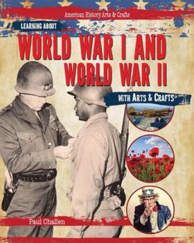Learning about World War I and World War II with Arts & Crafts - Book  of the American History Arts & Crafts