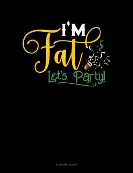 Paperback I'm Fat Lets Party: 8 Column Ledger Book