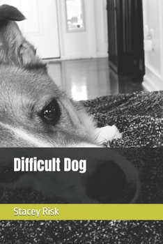 Paperback Difficult Dog: The inspiring story of a rescue dog who finds his forever home Book