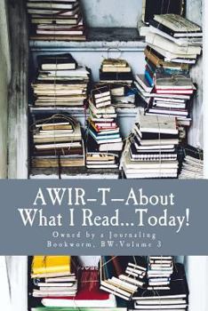 Paperback AWIR-T-About What I Read...TODAY!: Owned by a Journaling Bookworm, BW-Volume 3 Book