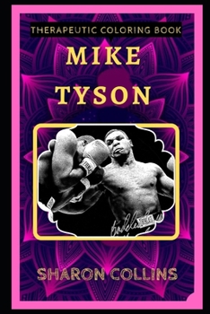 Paperback Mike Tyson Therapeutic Coloring Book: Fun, Easy, and Relaxing Coloring Pages for Everyone Book
