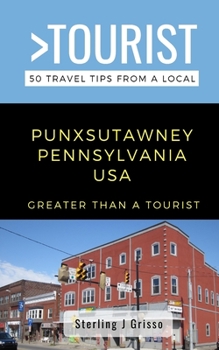 Paperback Greater Than a Tourist- Punxsutawney Pennsylvania USA: 50 Travel Tips from a Local Book