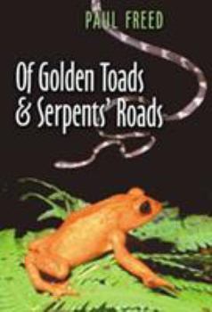 Paperback Of Golden Toads and Serpents' Roads Book