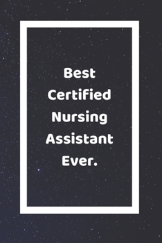 Paperback Best Certified Nursing Assistant Ever: Funny White Elephant Gag Gifts For Coworkers Going Away, Birthday, Retirees, Friends & Family - Secret Santa Gi Book