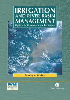 Hardcover Irrigation and River Basin Management: Options for Governance and Institutions Book