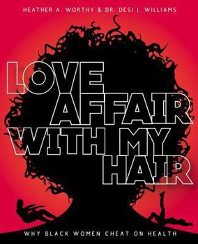 Paperback Love Affair With My Hair: Why Black Women Cheat On Health Book