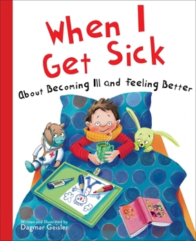 Hardcover When I Get Sick: About Becoming Ill and Feeling Better Book