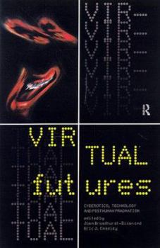 Paperback Virtual Futures: Cyberotics, Technology and Posthuman Pragmatism Book