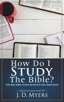 Paperback How Do I Study the Bible?: The Best Bible Study Methods for Christians Book