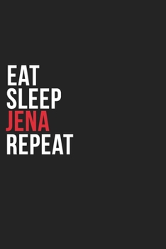 Eat Sleep Jena Repeat: 6''x9'' Jena Lined Dark Gray Black Writing Notebook Journal, 120 Pages, Best Novelty Birthday Santa Christmas Gift For Friends, Parents, Boss, Coworkers Who loves Jena
