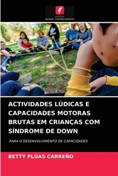 Paperback Actividades Lúdicas E Capacidades Motoras Brutas Em Crianças Com Síndrome de Down [Portuguese] Book