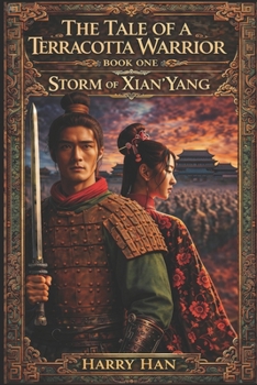 The Tale of a Terracotta Warrior: Storm of Xian'yang