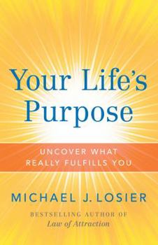Paperback Your Life's Purpose: Uncover What Really Fulfills You Book