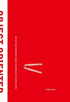 Hardcover Object Oriented: An Anthology of Supreme Accessories from 1994-2018 Book