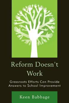 Paperback Reform Doesn't Work: Grassroots Efforts Can Provide Answers to School Improvement Book