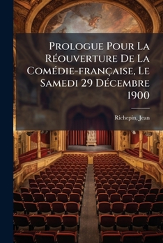 Prologue Pour La Réouverture De La Comédie-française, Le Samedi 29 Décembre 1900