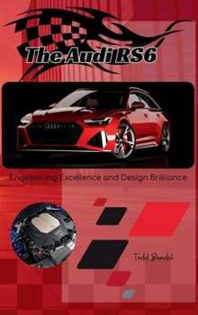 Hardcover Audi RS6 : Engineering Excellence and Design Brilliance Book