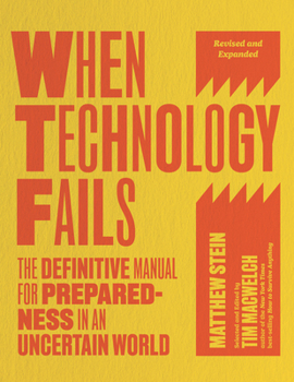 Paperback When Technology Fails, Revised and Expanded: The Definitive Manual for Preparedness in an Uncertain World Book