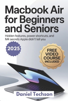 Paperback MacBook Air 2025 for Beginners and Seniors: Hidden Features, Power Shortcuts, and M4 Secrets Apple Didn't Tell You Book