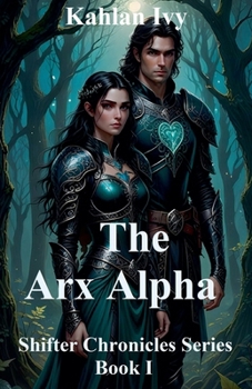 Paperback The Arx Alpha (Shifter Chronicles) Book