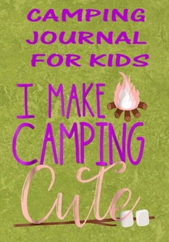 Camping Journal For Kids: Perfect RV Journal/Camping Diary or Gift for Kids : Over 120 Pages with Prompts for Writing: Capture Memories, Camping ... Camping Gift (Camping Journals)