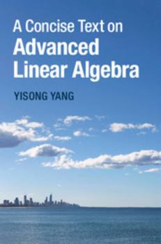 Hardcover A Concise Text on Advanced Linear Algebra Book