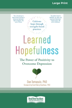 Paperback Learned Hopefulness: The Power of Positivity to Overcome Depression [16pt Large Print Edition] Book