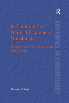 Re-Thinking the Political Economy of Punishment: Perspectives on Post-Fordism and Penal Politics