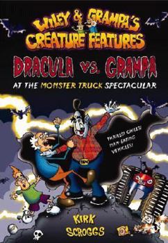 Dracula vs. Grampa at the Monster Truck Spectacular - Book #1 of the Wiley & Grampa's Creature Features