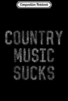 Paperback Composition Notebook: Country Music Sucks Journal/Notebook Blank Lined Ruled 6x9 100 Pages Book