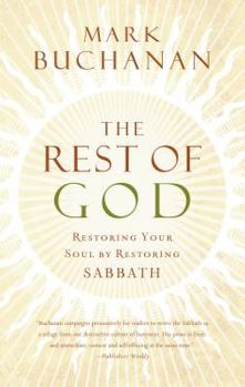 Hardcover The Rest of God: Restoring Your Soul by Restoring Sabbath Book