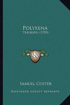 Paperback Polyxena: Treurspel (1703) [Dutch] Book
