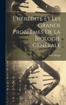 Hardcover L'hérédité Et Les Grands Problèmes De La Biologie Générale [French] Book