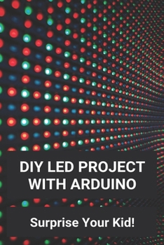 Paperback DIY LED Project With Arduino: Surprise Your Kid!: Arduino Matrix Book