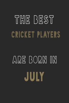 The Best Cricket Players are Born in July journal: 6*9 Lined Diary Notebook, Journal or Planner and Gift with 120 pages