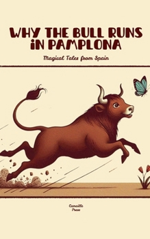Paperback Why the Bull Runs in Pamplona: Magical Tales from Spain Book