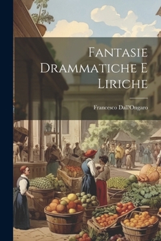 Paperback Fantasie Drammatiche E Liriche [Italian] Book