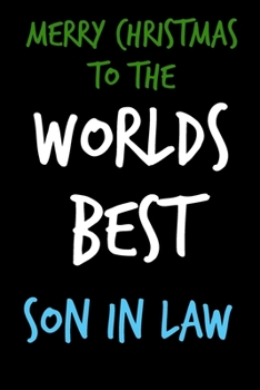 Paperback Merry Christmas To The Worlds Best Son In Law: From Inlaw Mother Father Son Mom Mum Notebook - Heartfelt Journal Blank Book for Him - Anniversary Birt Book