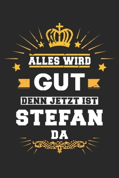 Paperback Alles wird gut denn jetzt ist Stefan da: Notizbuch gepunktet DIN A5 - 120 Seiten f?r Notizen, Zeichnungen, Formeln - Organizer Schreibheft Planer Tage [German] Book