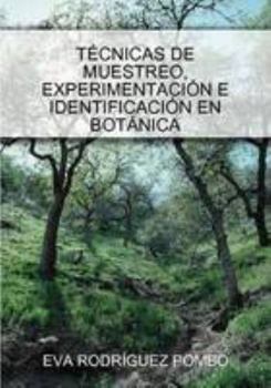 Paperback TÉCNICAS DE MUESTREO, EXPERIMENTACIÓN E IDENTIFICACIÓN EN BOTÁNICA Book