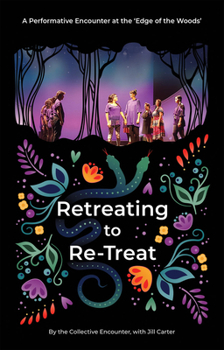 Paperback Retreating to Re-Treat: A Performative Encounter at the Edge of the Woods Book