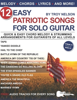 Paperback 12 Easy Patriotic Songs for Solo Guitar: Quick & Easy Chord Melody & Strumming Arrangements for Guitarists of All Levels Book