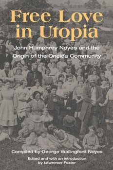 Hardcover Free Love in Utopia: John Humphrey Noyes and the Origin of the Oneida Community Book