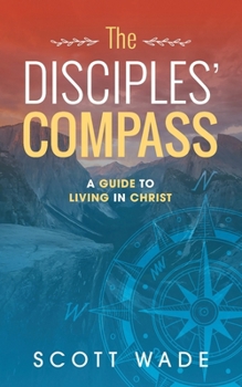 Paperback The Disciples' Compass: A Guide to Living in Christ Book