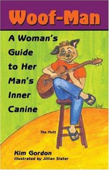 Paperback Woof-Man: A Woman's Guide to Her Man's Inner Canine Book
