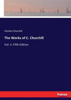 Paperback The Works of C. Churchill: Vol. II. Fifth Edition Book