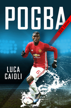 Paperback Pogba: The Rise of Manchester United's Homecoming Hero Book