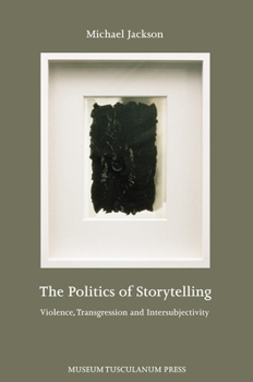 Paperback The Politics of Storytelling: Violence, Transgression and Intersubjectivity Book