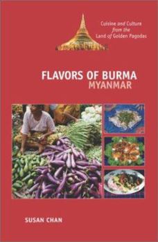 Hardcover Flavors of Burma (Myanmar): Cuisine and Culture from the Land of Golden Pagodas Book